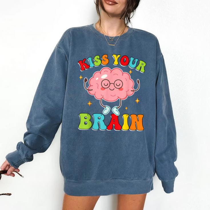 Kiss Your Brain Calm Mindset Teacher Kids Boys Girls Women Comfort Colors Sweatshirt