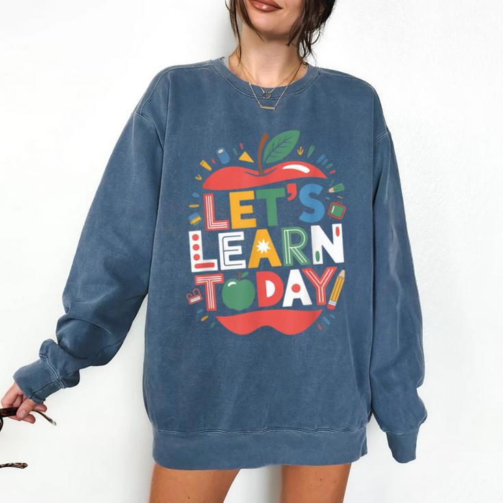 Let's Learn Today Teacher Motivational Back To School Comfort Colors Sweatshirt