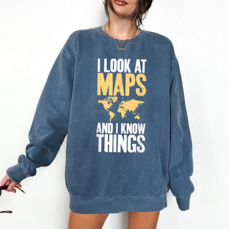 I Look At Maps And i Know Things Teacher Geographer Comfort Colors Sweatshirt