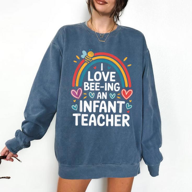I Love Bee-Ing An Infant Teacher Toddler Teaching Comfort Colors Sweatshirt
