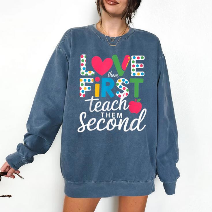 Love Them First Teach Them Second Teacher Student Love Quote Comfort Colors Sweatshirt