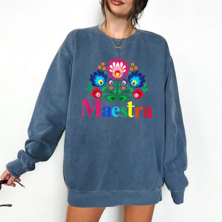 Maestra Proud Spanish Teacher Bilingual Teacher Latina Comfort Colors Sweatshirt