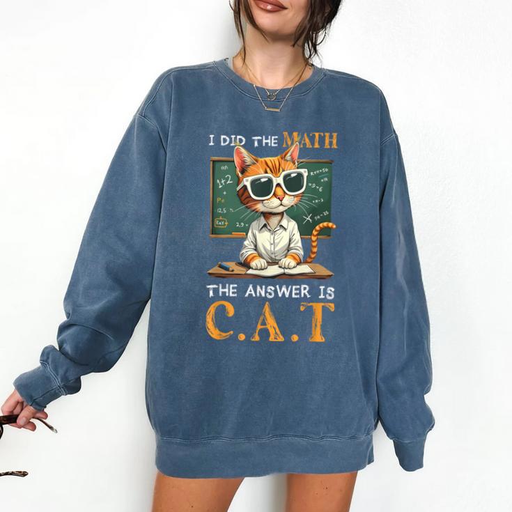 I Did The Math The Answer Is Cats Math Cat Teacher Comfort Colors Sweatshirt