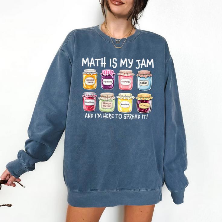 Math Is My Jam And I'm Here To Spread It Math Teacher Comfort Colors Sweatshirt
