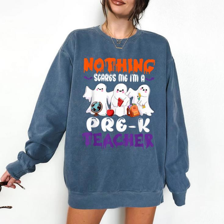 Nothing Scares Me I'm A Pre-K Teacher Halloween Ghosts Comfort Colors Sweatshirt