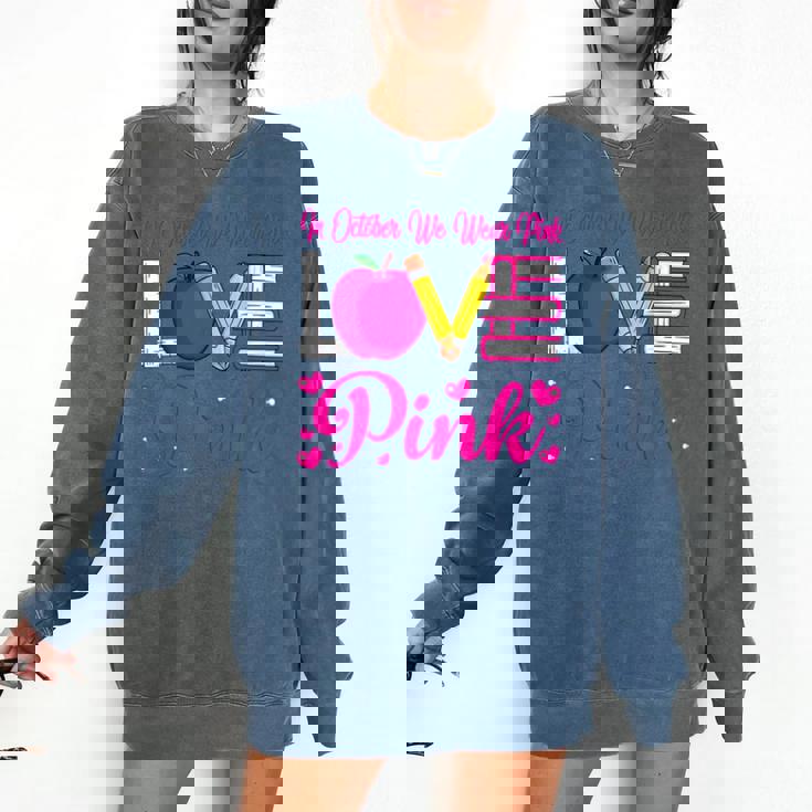In October We Wear Pink Love Teacher Breast Cancer Awareness Comfort Colors Sweatshirt