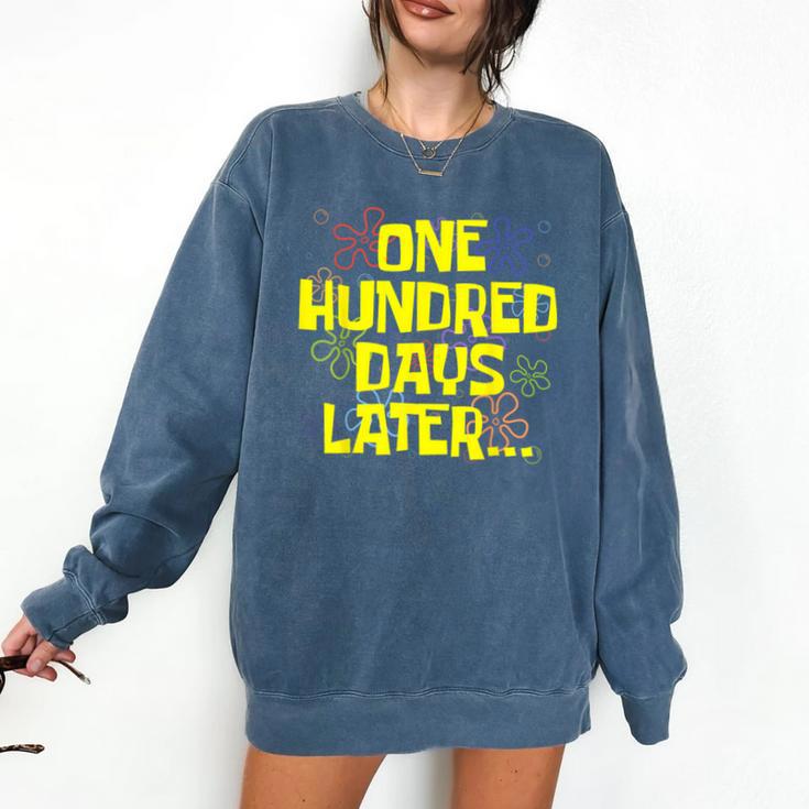 One Hundred Days Later 100th Day Of School Teacher Student Comfort Colors Sweatshirt