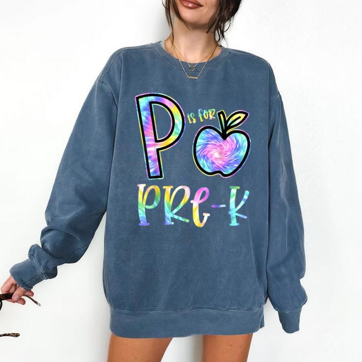 P Is For Pre-K Preschool Teacher Tie Dye Back To School Comfort Colors Sweatshirt