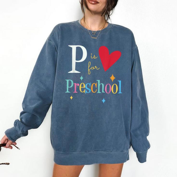 P Is For Preschool Teacher Student Back To School Comfort Colors Sweatshirt