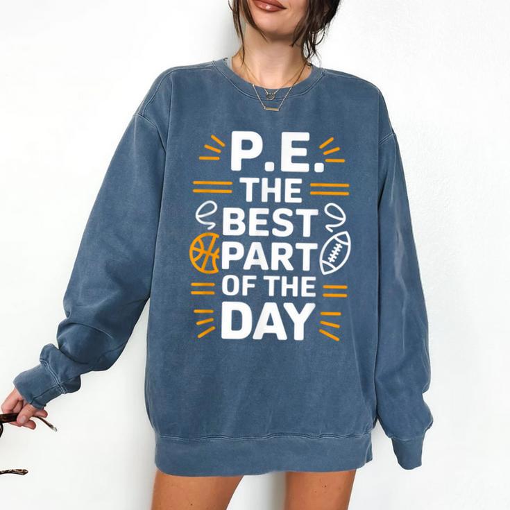 PE School Gym Teacher PE The Bests Part Of The Day Comfort Colors Sweatshirt