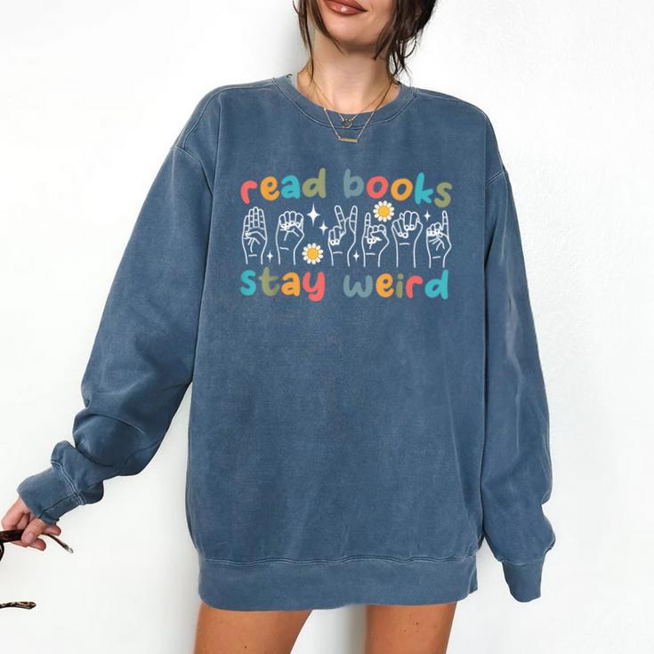 Read Books Stay Weird Sign Language ASL Teacher Book Lover Comfort Colors Sweatshirt