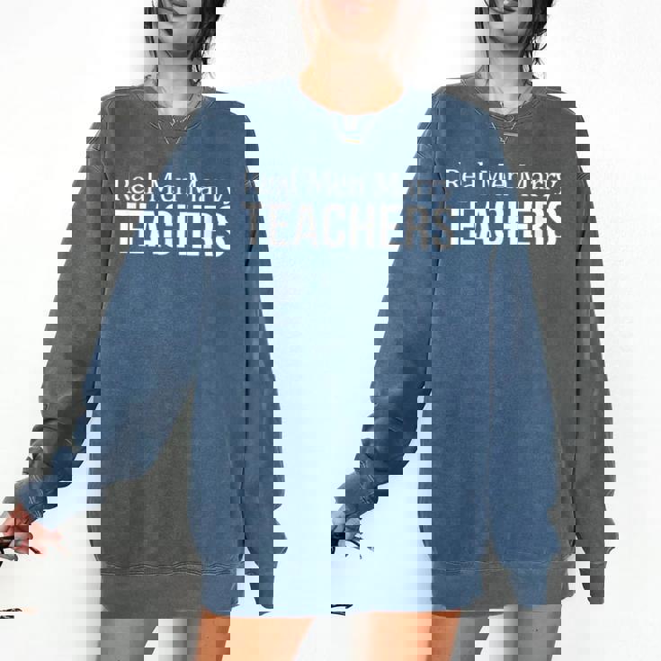 Real Men Marry Teachers Comfort Colors Sweatshirt