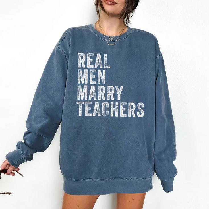 Real Men Marry Teachers Future Husband Wife Engagement Comfort Colors Sweatshirt
