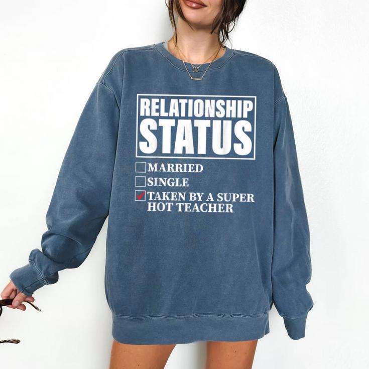 Relationship Status Taken By Super Hot Teacher Comfort Colors Sweatshirt