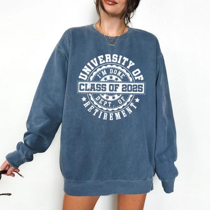 Retired 2025 For Teacher Retirement University Of I'm Done Comfort Colors Sweatshirt