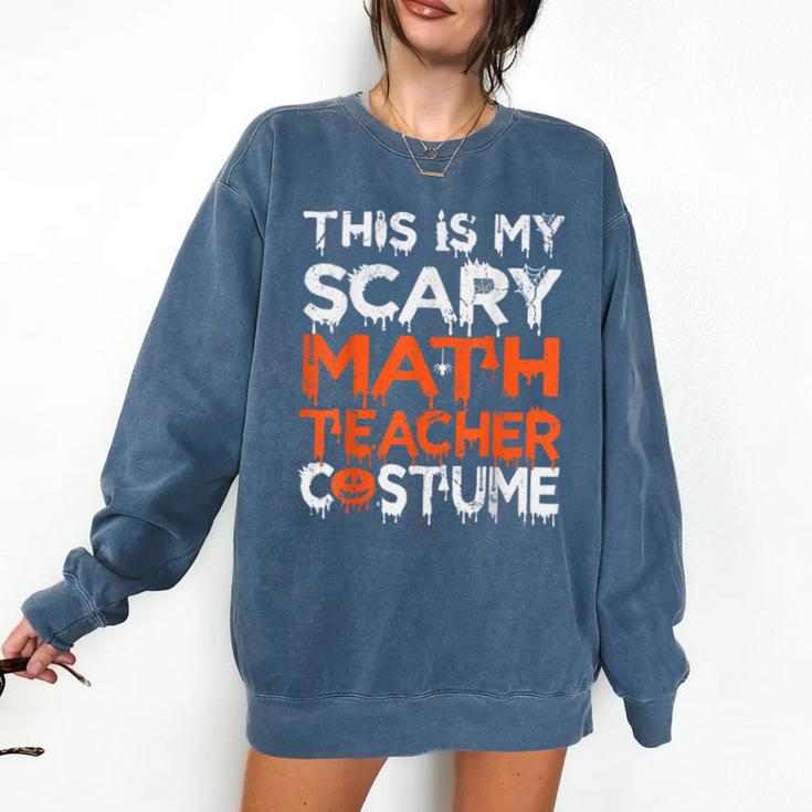 This Is My Scary Math Teacher Costume For Halloween Comfort Colors Sweatshirt