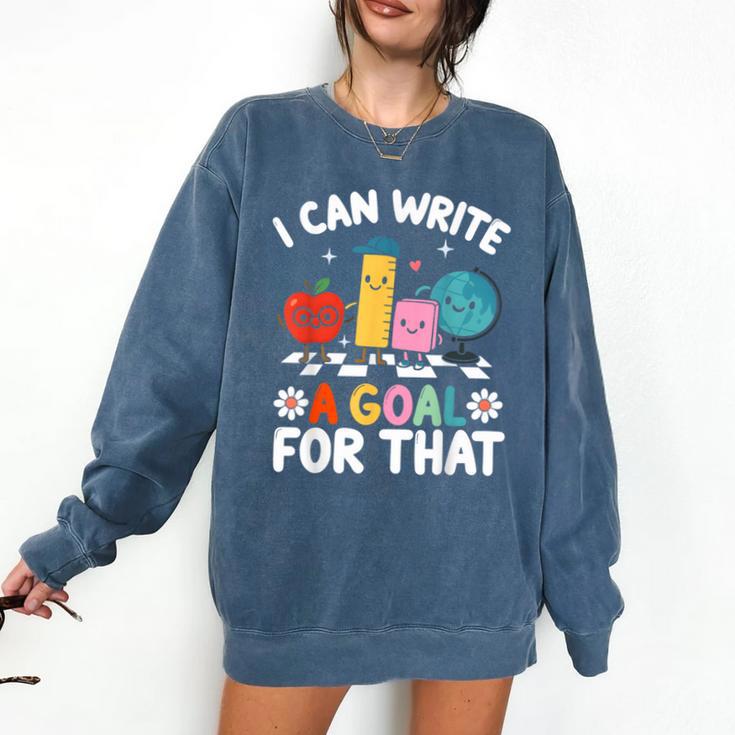 Special Education i Can Write a Goal For That Sped Teacher Comfort Colors Sweatshirt