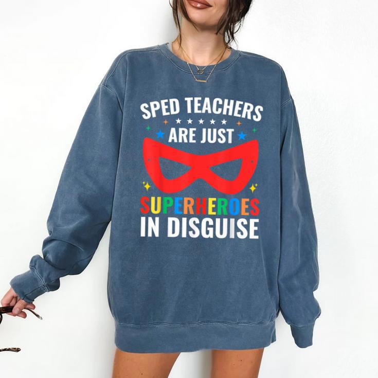 SPED Teacher Are Just Superheroes Disguise Special Education Comfort Colors Sweatshirt