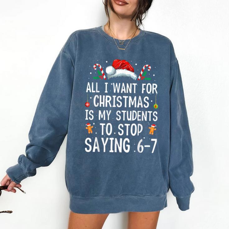 Stop Saying 6-7 Teacher 67 Christmas Meme Six Seven Comfort Colors Sweatshirt
