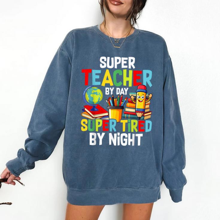Super Teacher By Day Super Tired By Night Comfort Colors Sweatshirt
