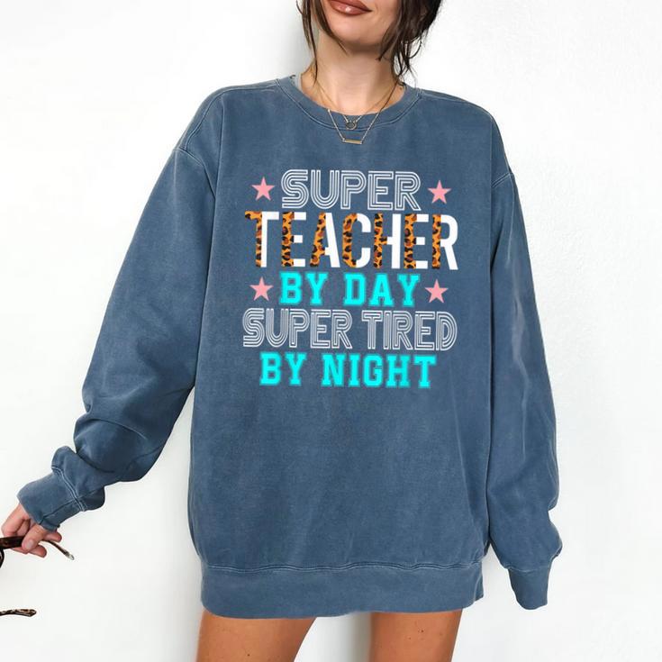 Super Teacher By Day Super Tired By Night Superhero Teacher Men Women Comfort Colors Sweatshirt