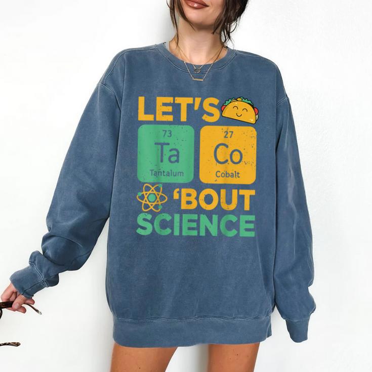 Lets Tacos Bout Science Teacher Chemistry Physics Comfort Colors Sweatshirt