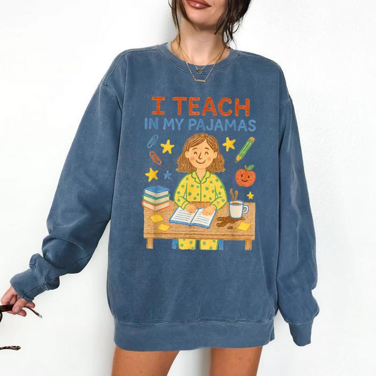 I Teach In My Pajamas Crayon Home School Teacher PJs Comfort Colors Sweatshirt