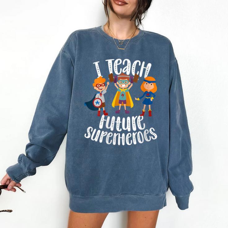 I Teach Superheroes Cute Back To School Teacher Comfort Colors Sweatshirt