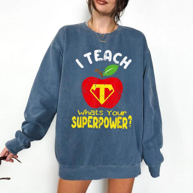 I Teach What's Your Superpower Superhero Teacher Comfort Colors Sweatshirt