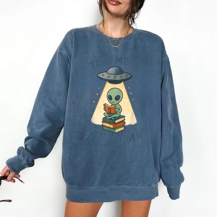 Teacher Alien Books UFO Reading Take Me To Your Reader Comfort Colors Sweatshirt