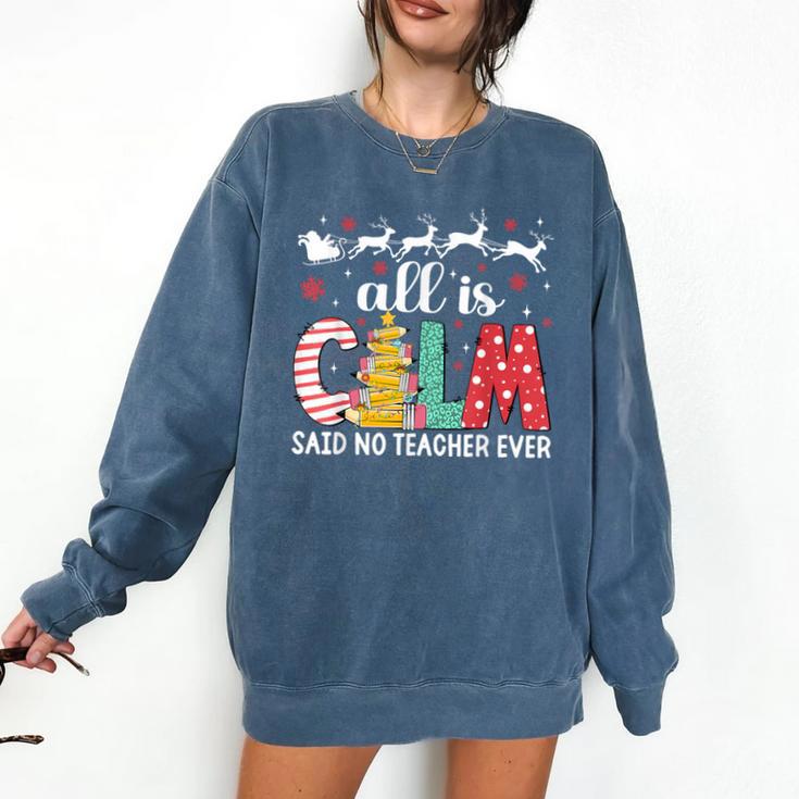 Teacher All Calm Said No Teacher Christmas Pencil Tree Comfort Colors Sweatshirt
