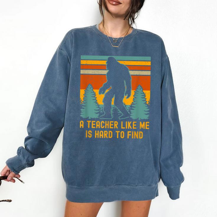 A Teacher Like Me Is Hard To Find Bigfoot Teacher Comfort Colors Sweatshirt