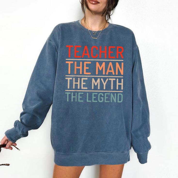 Teacher The Man The Myth The Legend School Holiday Teacher Comfort Colors Sweatshirt