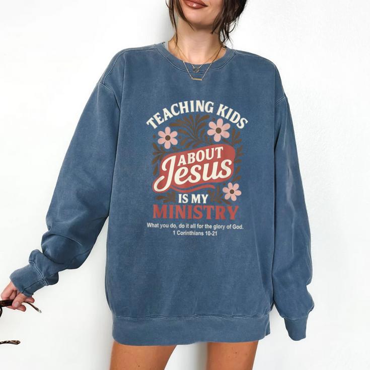 Teaching Kids About Jesus Is My Ministry Christian Teacher Comfort Colors Sweatshirt