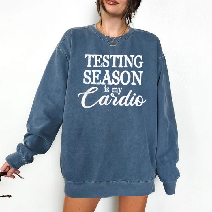 Testing Season Is My Cardio Teacher Test Day Comfort Colors Sweatshirt