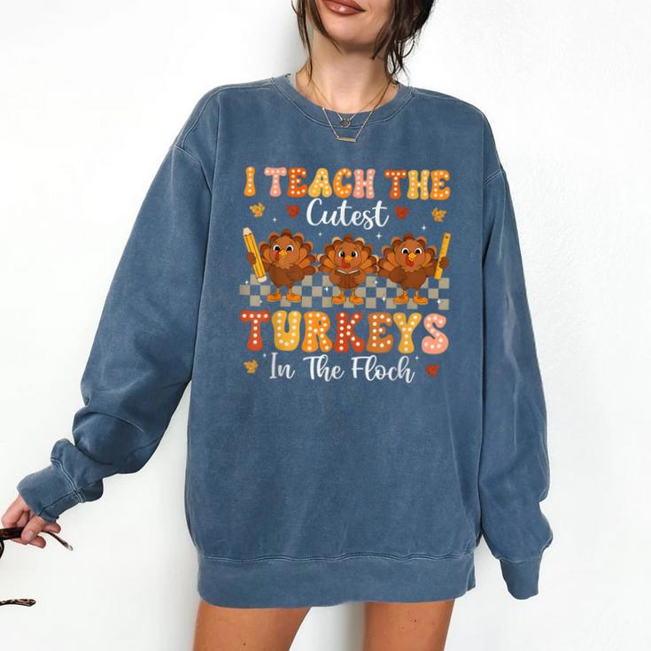 Thanksgiving Teacher I Teach The Cutest Turkeys In The Flock Comfort Colors Sweatshirt