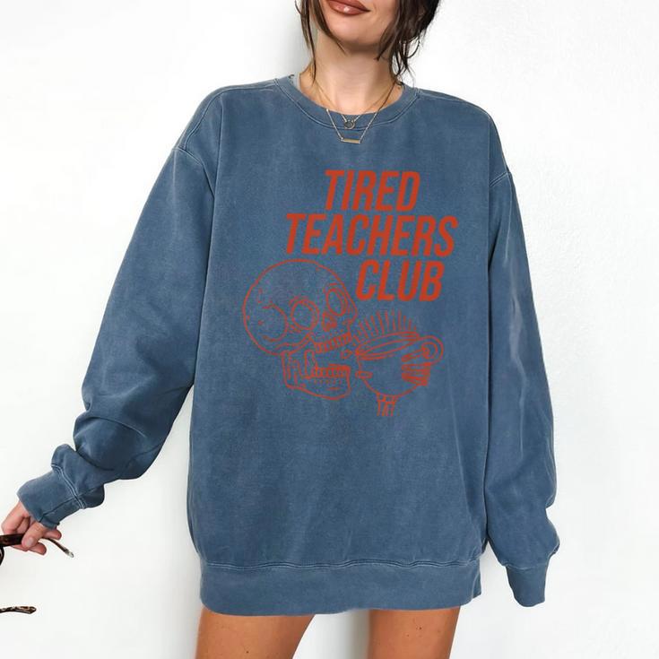 Tired Teachers Club Comfort Colors Sweatshirt