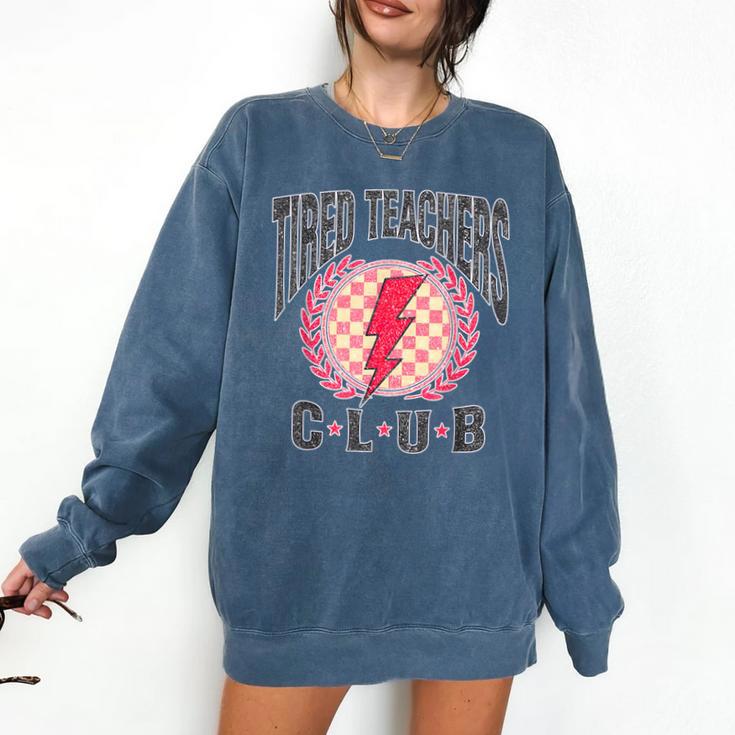 Tired Teachers Club Study Lover School Apparel Comfort Colors Sweatshirt