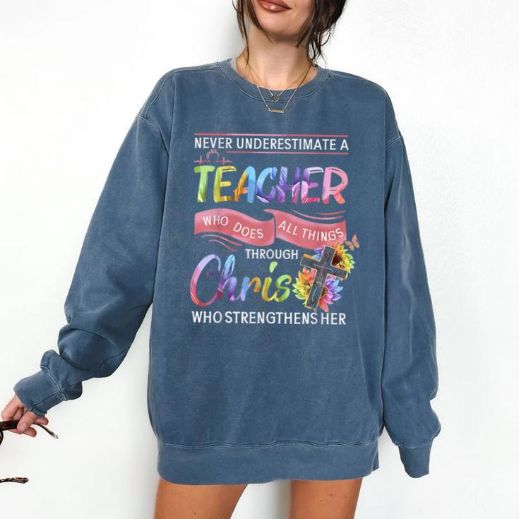 Never Underestimate A Teacher Does All Things Through Christ For Men Women Comfort Colors Sweatshirt