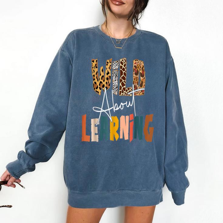 Wild About Learning Teacher Back To School Teaching Comfort Colors Sweatshirt