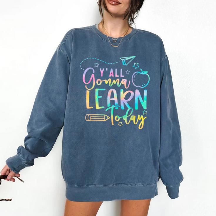 Y'All Gonna Learn Today Back To School Teacher Kids Comfort Colors Sweatshirt