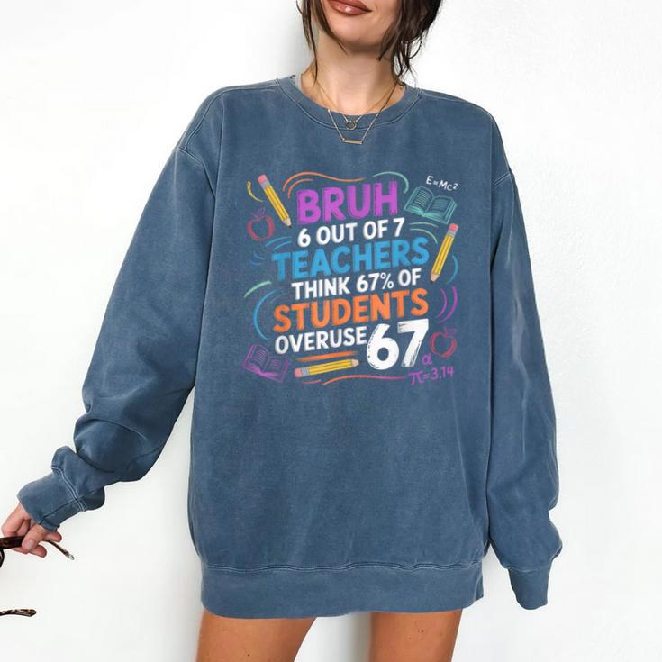6 Out Of 7 Teachers Think 67 Of Students Overuse 67 Meme Comfort Colors Sweatshirt 6 Out Of 7 Teachers Think 67 Of Students Overuse 67 Meme Comfort Colors Sweatshirt