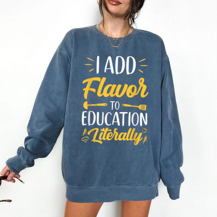 I Add Flavor To Education Literally Culinary Arts Teacher Comfort Colors Sweatshirt I Add Flavor To Education Literally Culinary Arts Teacher Comfort Colors Sweatshirt
