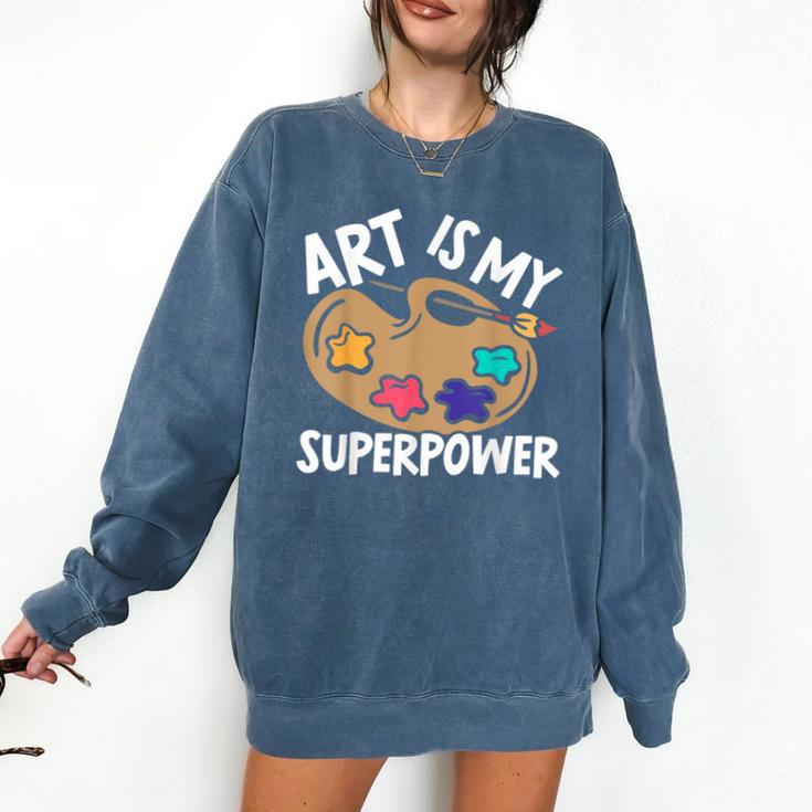 Art Is My Superpower Art Teacher Artist Painter Painting Comfort Colors Sweatshirt Art Is My Superpower Art Teacher Artist Painter Painting Comfort Colors Sweatshirt