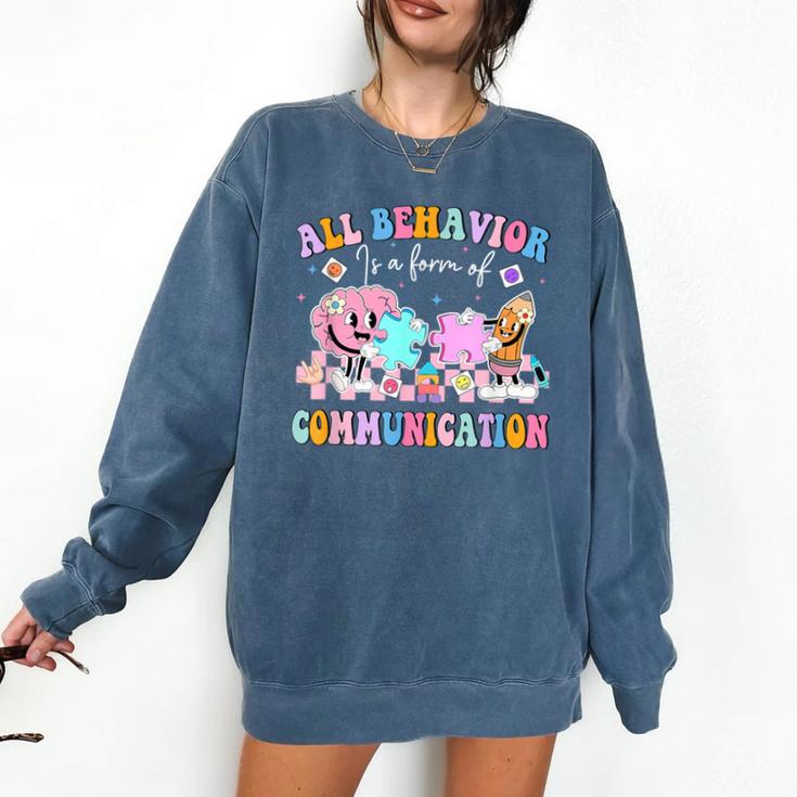 All Behavior Is A Form Of Communication SPED Teacher Autism Comfort Colors Sweatshirt All Behavior Is A Form Of Communication SPED Teacher Autism Comfort Colors Sweatshirt