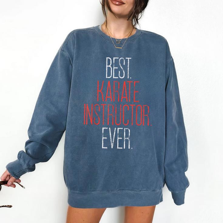 Best Karate Instructor Ever Martial Arts Teacher Sensei Comfort Colors Sweatshirt