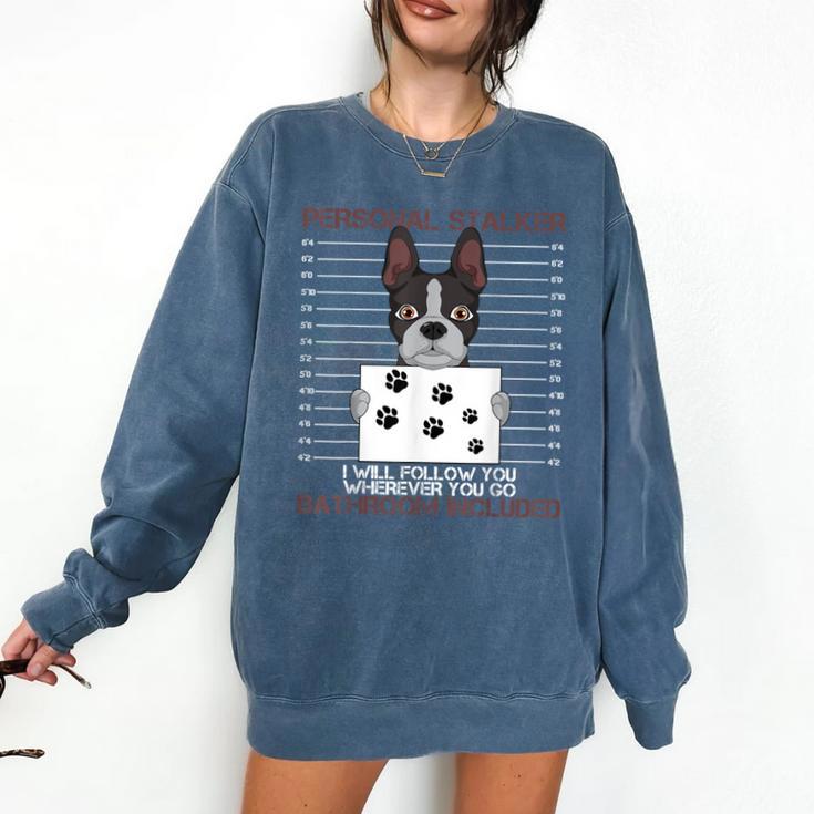 Boston Terrier American Gentleman Personal Stalker Dog Lover Comfort Colors Sweatshirt