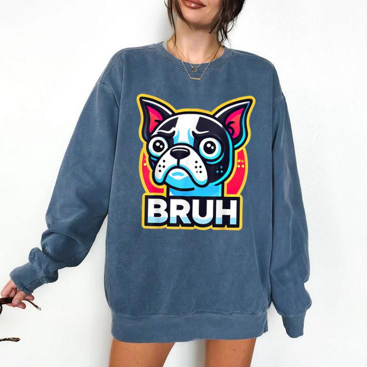 Boston Terrier Bruh Dog Lover Comfort Colors Sweatshirt