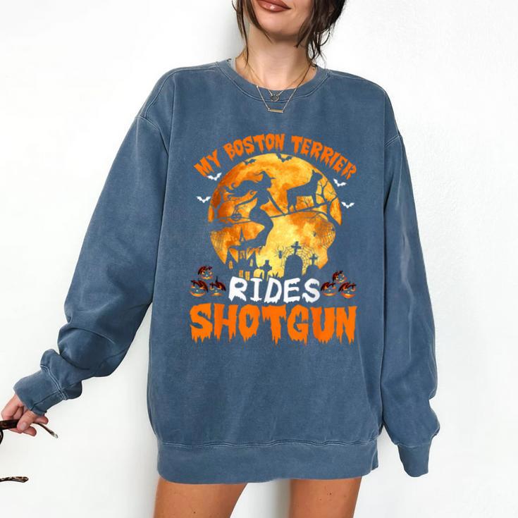 My Boston Terrier Dog Rides Shotgun Witch Halloween Men Women Comfort Colors Sweatshirt