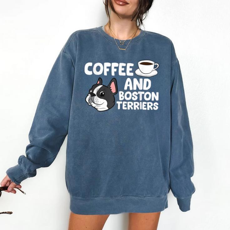 Boston Terrier Lover Coffee And Boston Terriers Comfort Colors Sweatshirt